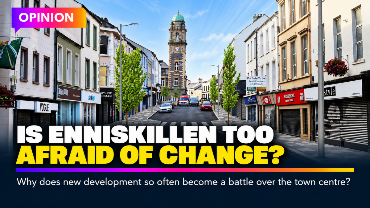 Opinion: Is Enniskillen Too Afraid of Change?